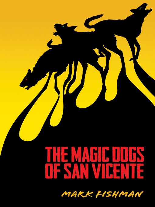 Title details for The Magic Dogs of San Vincente by Mark Fishman - Available